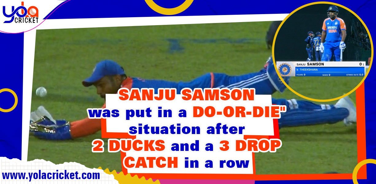 Sanju Samson was put in a "do-or-die" situation after 2 ducks and a 3 drop catch in a row