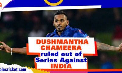 Sri Lankan fast bowler Dushmantha Chameera ruled out of Series Against India