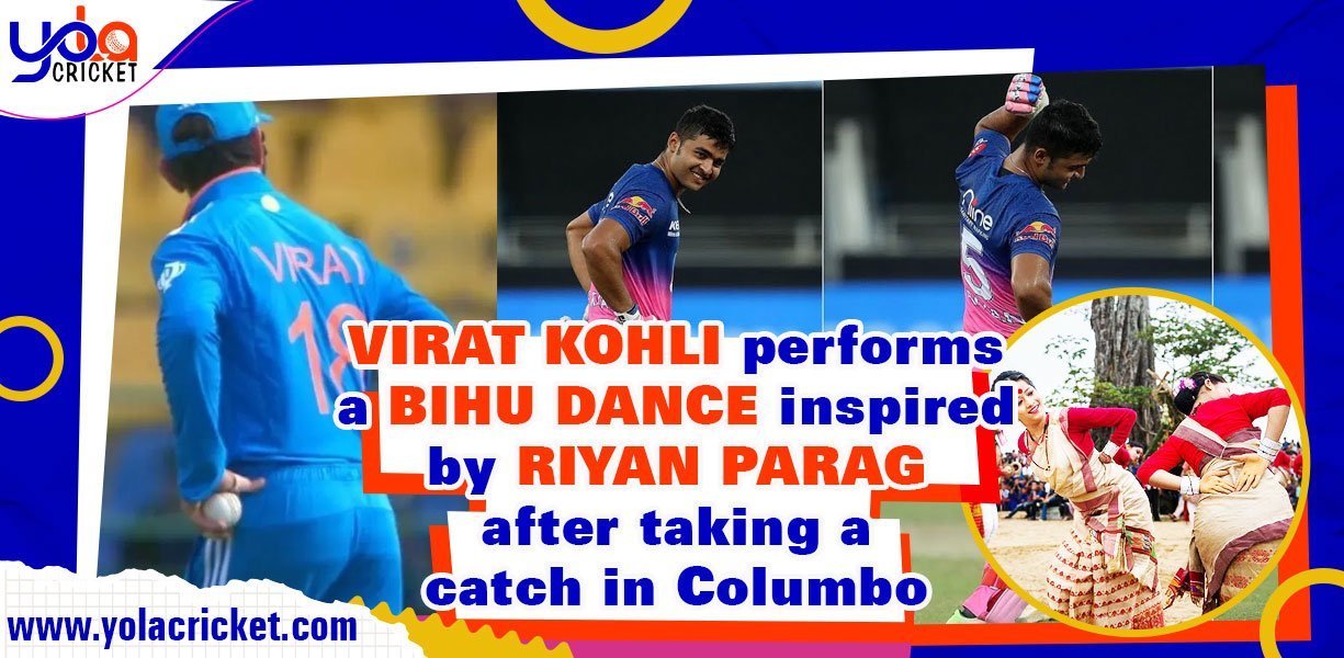 Virat Kohli's Bihu dance performance was inspired by Riyan Parag after he grabbed a catch in Columbo