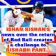 Ishan Kishan's news over the return of Red Ball creates a challenge to Rishabh Pant...