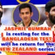 Jasprit Bumrah rested for the Bangladesh series to play against New Zealand?