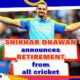 Shikhar Dhawan retired from both international and domestic cricket