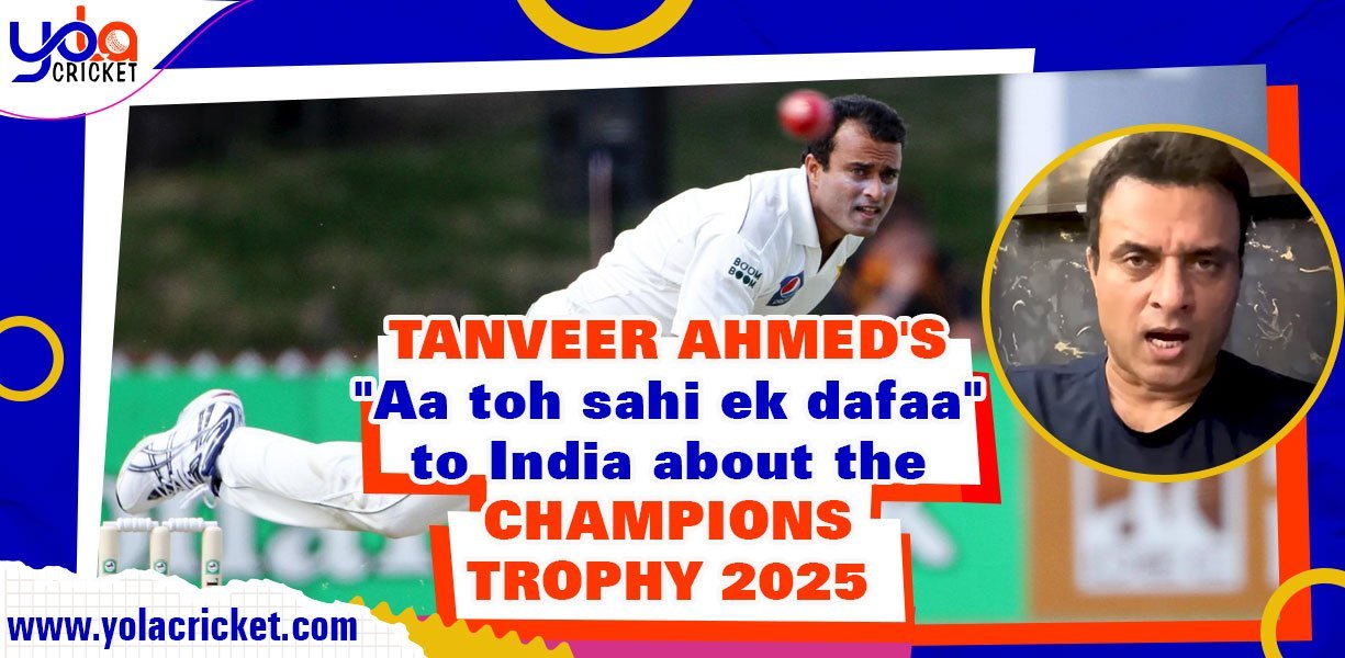 "Aa toh sahi ek dafaa" Tanveer Ahmed's message to India to play 2025 Champions Trophy in Pakistan