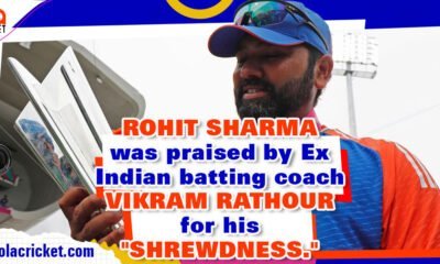 'Shrewd' captain Rohit Sharma was praised by Ex India batting coach Vikram Rathour