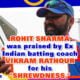 'Shrewd' captain Rohit Sharma was praised by Ex India batting coach Vikram Rathour