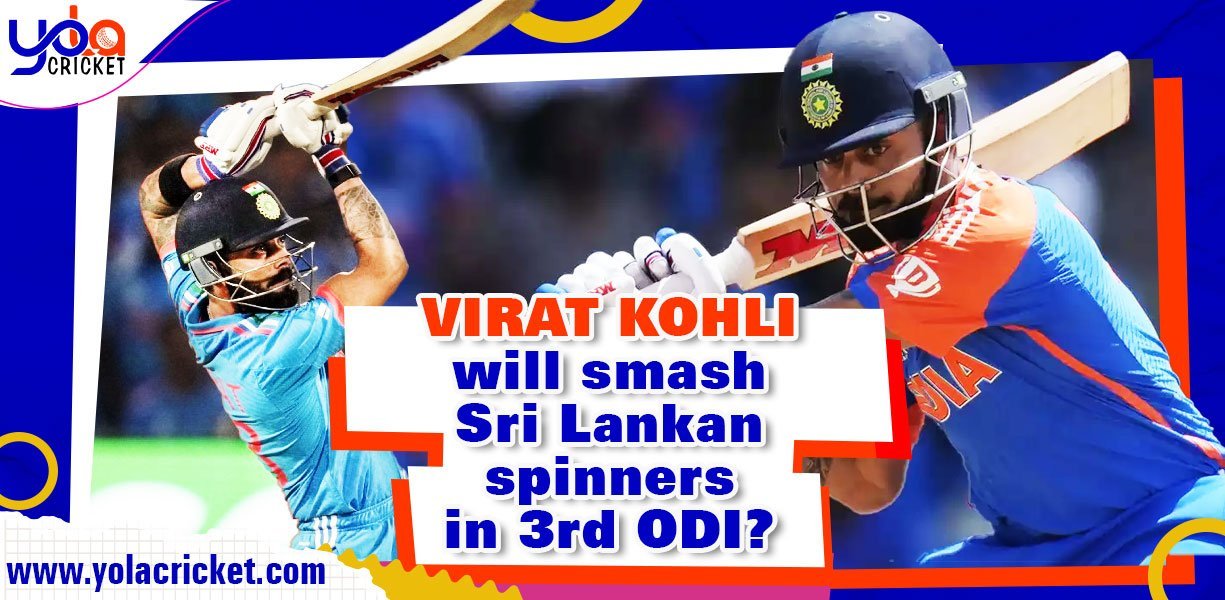 Virat Kohli will smash Sri Lankan spinners in 3rd ODI?